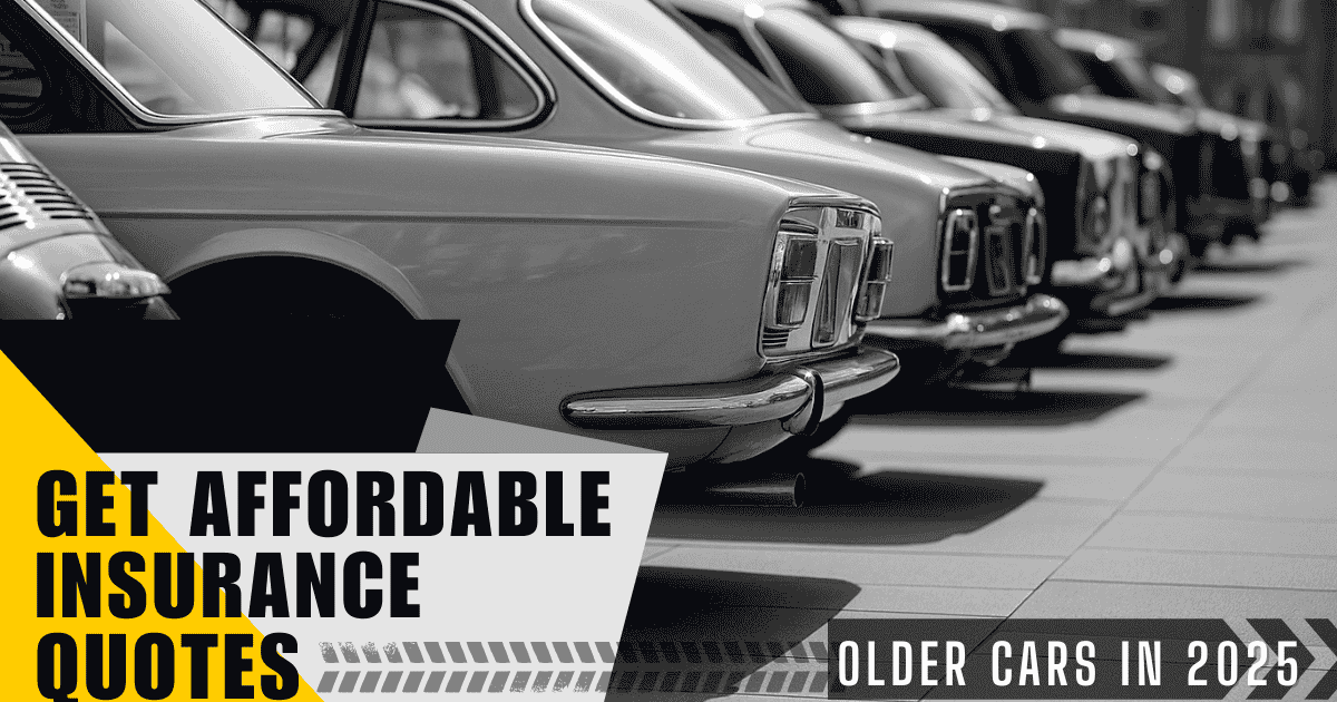 Get Affordable Insurance Quotes for Older Cars in 2025