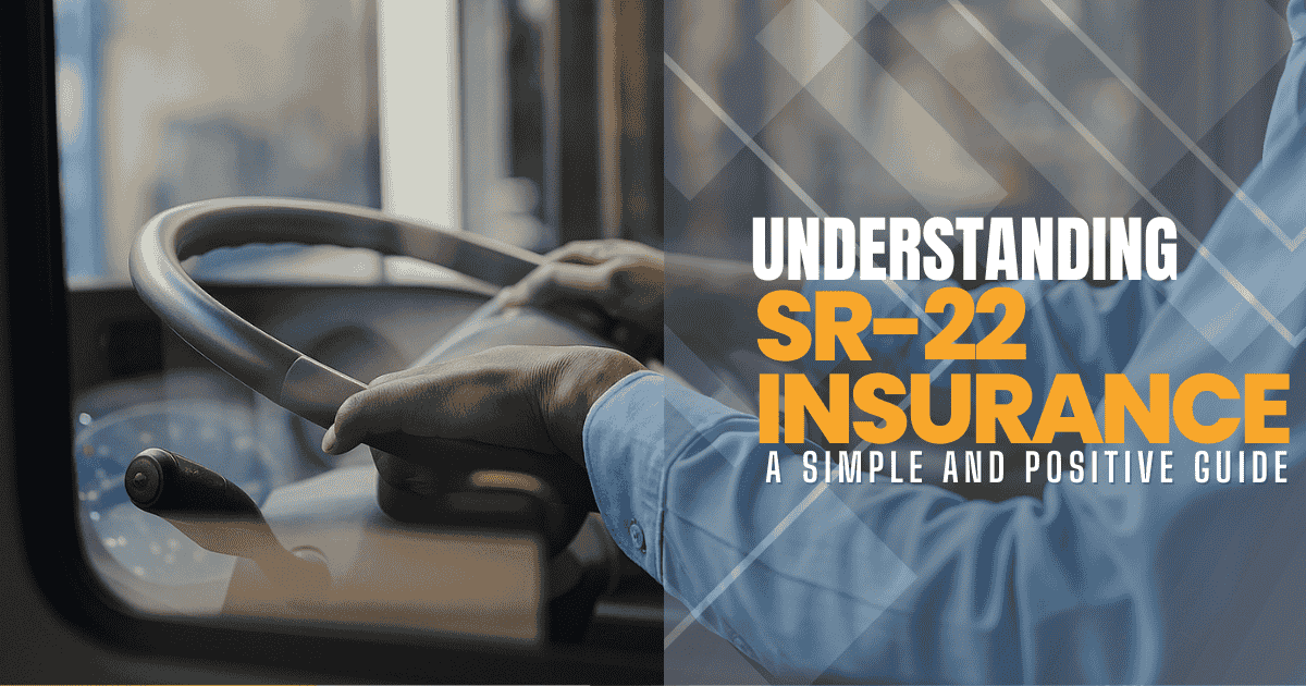 Understanding SR-22 Insurance: A Simple and Positive Guide